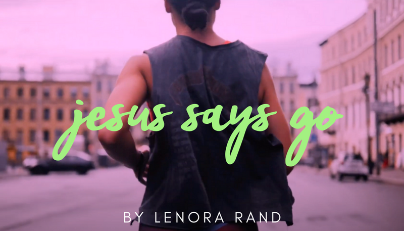Jesus Says Go