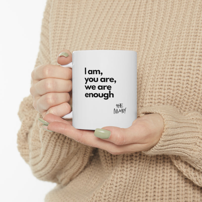 I Am, You Are, We Are Enough | Ceramic Mug