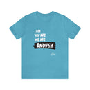 We Are Enough | Colorful Tee