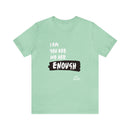 We Are Enough | Colorful Tee