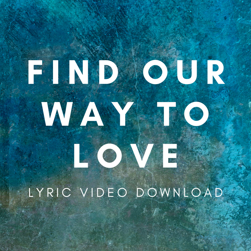 Find Our Way To Love - Lyric Video Download