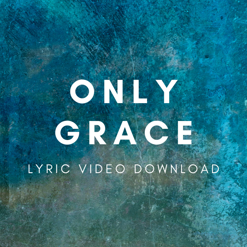 Only Grace - Lyric Video Download