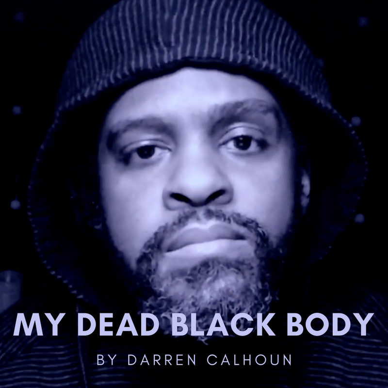 My Dead Black Body - Darren Calhoun - Video Download