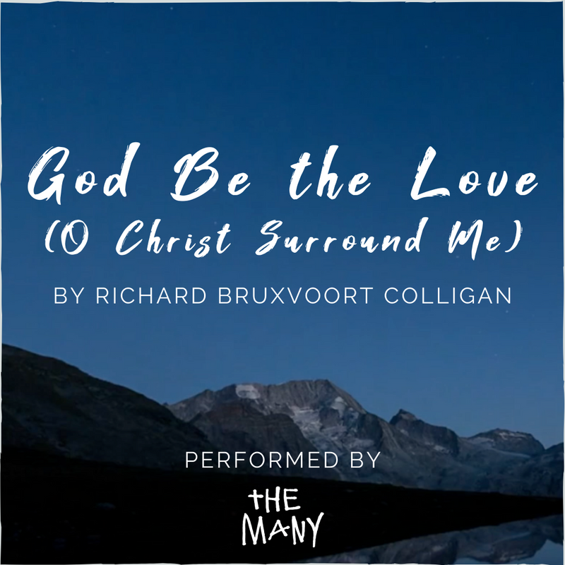 God Be The Love (O Christ Surround Me) Cover by The Many - Lyric Video Download