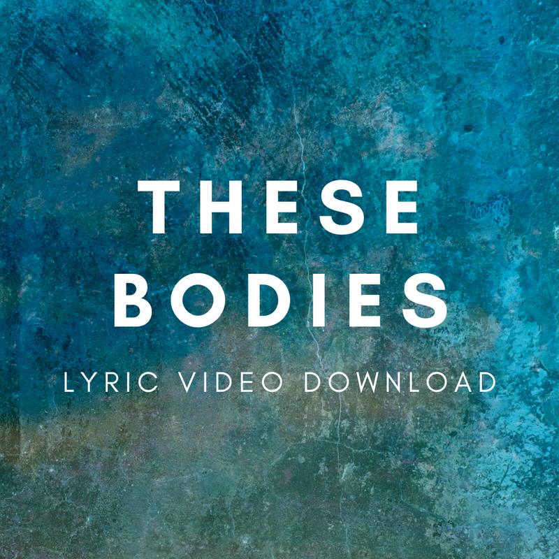 These Bodies - Lyric Video Download