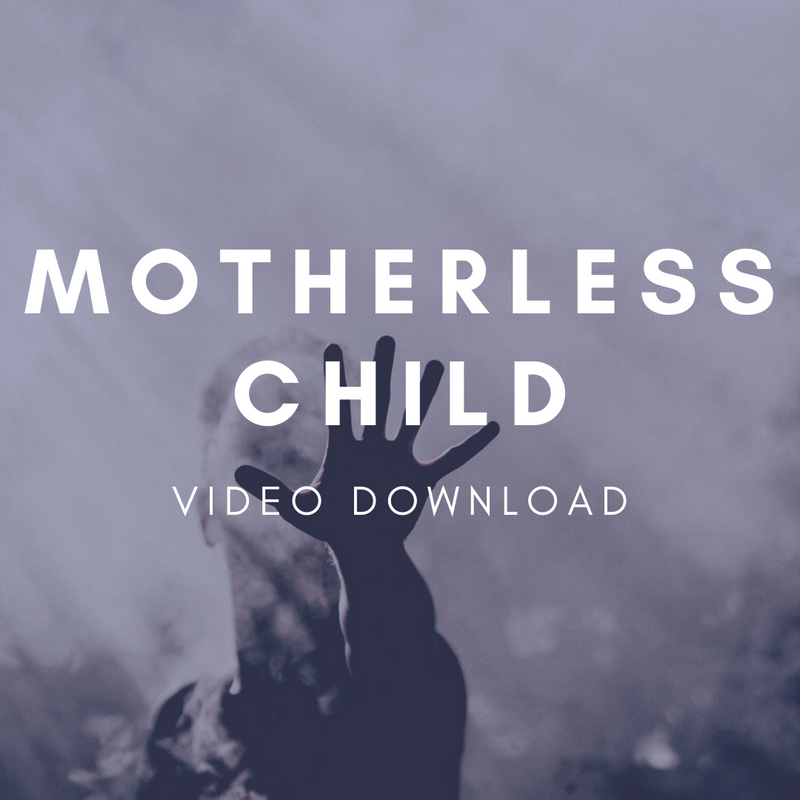 Motherless Child - Video Download