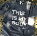 This Is My Body - Limited Edition T-Shirt
