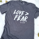 Love > Fear - T-Shirt
