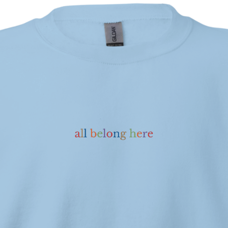 All Belong Here - Embroidered Crew Sweatshirt