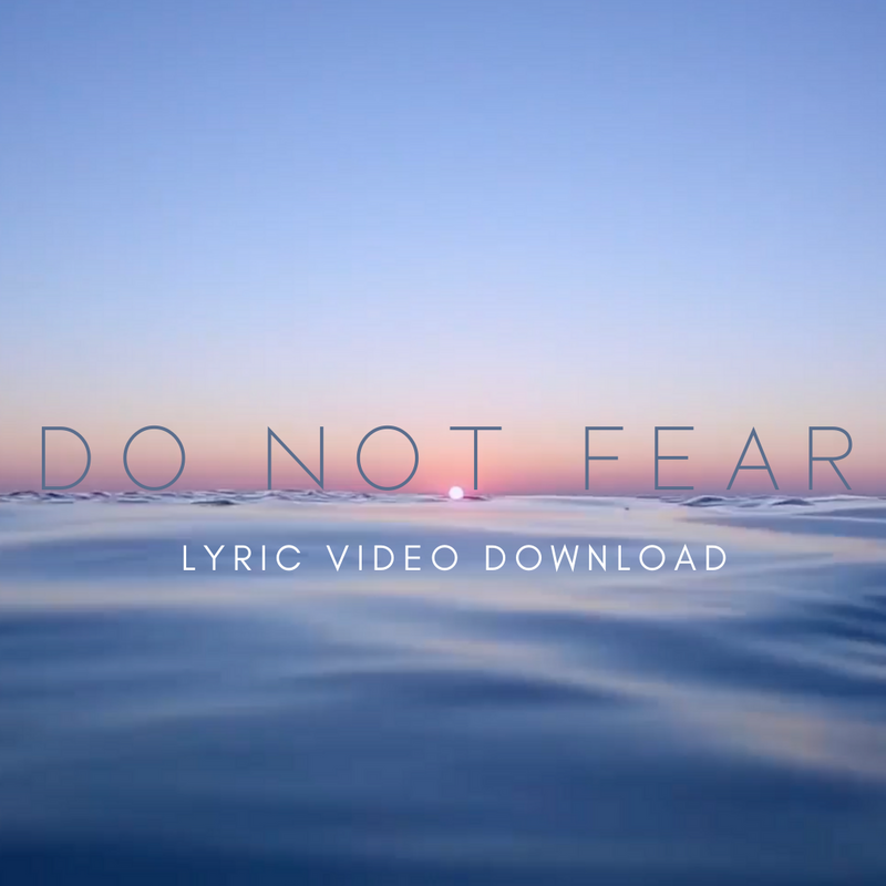 Do Not Fear - Lyric Video Download