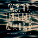 Wade in the Water - Lyric Video Download