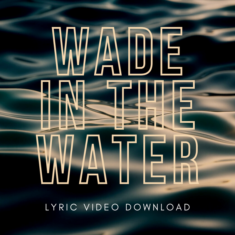 Wade in the Water - Lyric Video Download