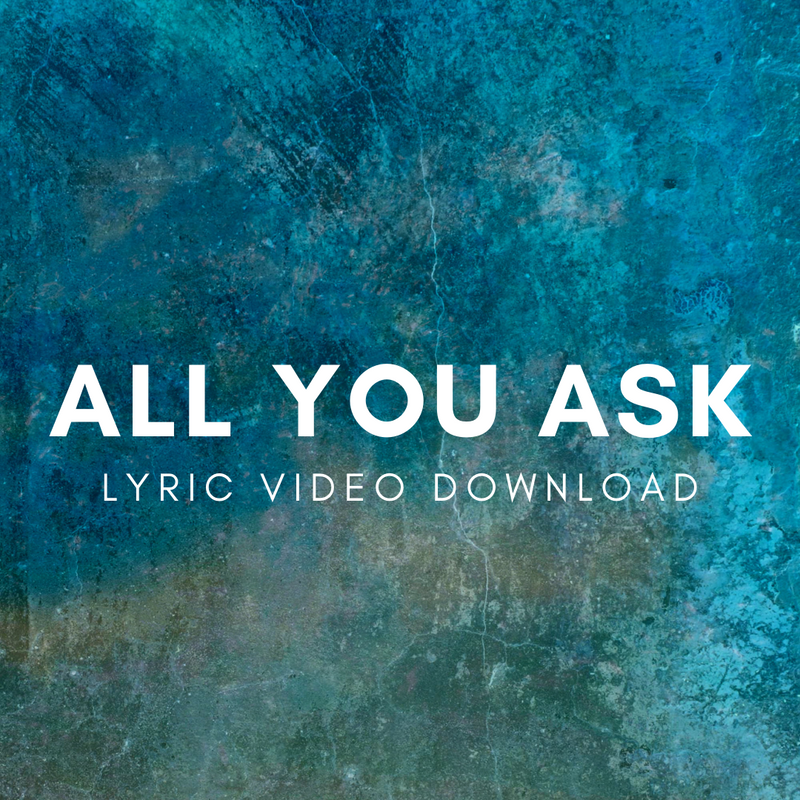 All You Ask - Lyric Video Download