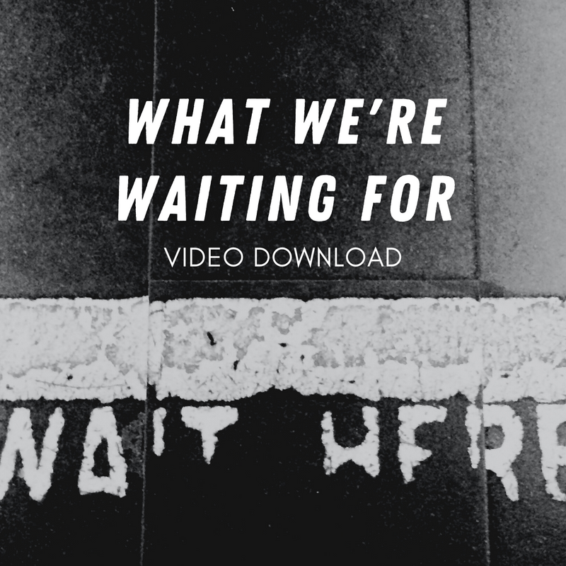 What We're Waiting For - Video Download