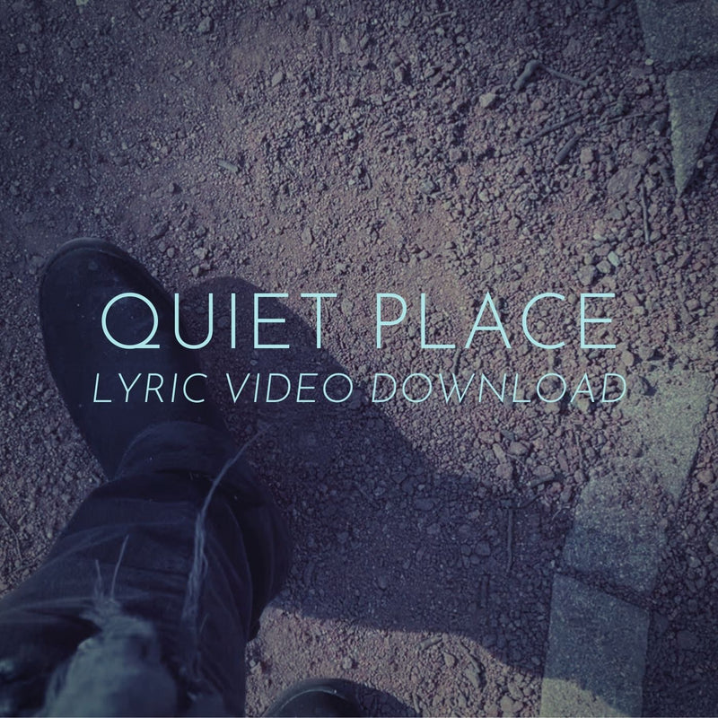 Quiet Place - Lyric Video Download